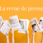 La revue de presse de la semaine